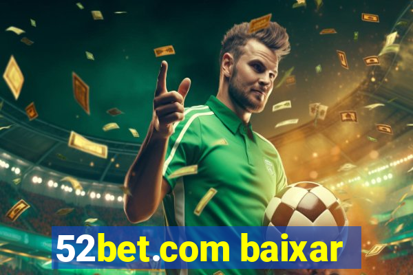 52bet.com baixar